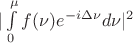$|\int\limits_{0}^{\mu}f(\nu)e^{-i\Delta\nu}d\nu|^{2}$