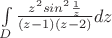 $\int\limits_{D} \frac{z^2sin^2{\frac{1}{z}} }{(z-1)(z-2)} dz$
