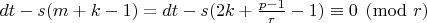 $dt - s(m+k-1) = dt - s(2k+\frac{p-1}{r}-1)\equiv 0\pmod r$