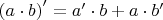 $\[{\left( {a \cdot b} \right)^\prime } = a' \cdot b + a \cdot b'\]$