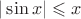 $|\sin x|\leqslant x$