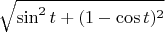 $\sqrt {\sin^2 t+(1-\cos t)^2}$