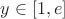$y \in [1,e]$