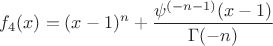 $$f_4(x)=(x-1)^n+\frac{\psi ^{(-n-1)}(x-1)}{\Gamma (-n)}$$