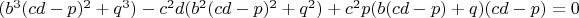 $(b^3(cd-p)^2+q^3)-c^2d(b^2(cd-p)^2+q^2)+c^2p(b(cd-p)+q)(cd-p)=0$