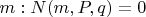 $m:N(m,P,q)=0$