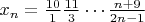 $x_n=\frac{10}{1}\frac{11}{3}\cdots\frac{n+9}{2n-1}$