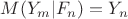 $M(Y_m | F_n )=Y_n$ $M(Y_m | F_n )=Y_n$
