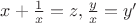 $x+\frac{1}{x}=z,  \frac{y}{x}=y'$