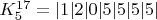 $ K_{5}^{17}= |1|2|0|5|5|5|5|$
