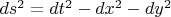$ds^2 = dt^2 - dx^2 - dy^2$