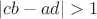 $|cb-ad|>1$