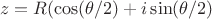 $$z=R(\cos(\theta/2)+i\sin(\theta/2)$$