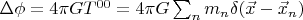 $\Delta \phi=4 \pi G T^{00}=4\pi G\sum_n m_n \delta(\vec x-\vec x_n)$