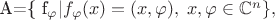 {\mathcal A}=\{ f_{\varphi} | f_\varphi(x)=(x,\varphi),\; x,\varphi\in\mathbb C^n\},