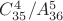 $C_{35}^{4}/A_{36}^{5}$