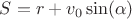 $S=r+v_{0}\sin(\alpha )$