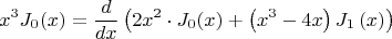 $$
x^3 J_0 (x) = \frac{d}
{{dx}}\left( {2x^2  \cdot J_0 (x) + \left( {x^3  - 4x} \right)J_1 \left( x \right)} \right)
$$