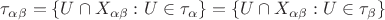 $\tau_{\alpha\beta}=\{U\cap X_{\alpha\beta}:U\in\tau_{\alpha}\}=\{U\cap X_{\alpha\beta}:U\in\tau_{\beta}\}$