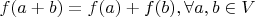 $f(a+b)=f(a)+f(b),\forall a,b\in V$