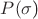 $P(\sigma$)$