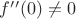 $f&rsquo;&rsquo;(0) \not = 0$