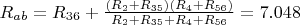 $R_{ab}=R_{36}+\frac{(R_2+R_{35})(R_4+R_{56})}{R_2+R_{35}+R_4+R_{56}}=7.048$