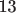 13
