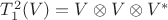 $T^2_1(V)=V\otimes V \otimes V^*$
