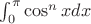 $\int_0^\pi }\cos^n xdx $