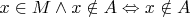 $x \in M \wedge x \notin A \Leftrightarrow x \notin A$