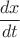 $\dfrac{{d}{x}}{{d}{t}}$