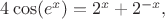 $4\cos (e^x) = 2^x+2^{-x},$