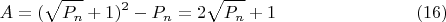 $$A=(\sqrt{P_n}+1)^2 -P_n=2\sqrt{P_n}+1\eqno(16)$$