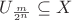 $U_{\frac m{2^n}}\subseteq X$