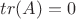 $tr(A)=0$