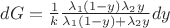$dG = \frac{1}{k} \frac{\lambda_1 (1 - y) \lambda_2 y}{\lambda_1 (1 - y) + \lambda_2 y} d y$