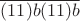 $\overline{(11)b(11)b}$
