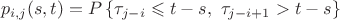 $$
p_{i,j}(s,t)=P\left\{\tau_{j-i}\leqslant t-s,~\tau_{j-i+1}>t-s\right\}
$$