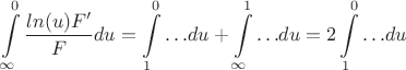 $$\int\limits_{\infty}^{0}\frac{ln(u)F'}Fdu=\int\limits_{1}^{0}{\dots}du+\int\limits_{\infty}^{1}{\dots}du=2\int\limits_{1}^{0}{\dots}du$$