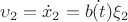 $\upsilon_2 = \dot x_2 = \dot {b(t)} \xi_2$