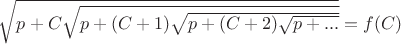 $\sqrt{p+C\sqrt{p+(C+1)\sqrt{p+(C+2)\sqrt{p+...}}}}=f(C)$