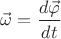 ${\vec\omega}=\dfrac{{d}{\vec\varphi}}{{d}{t}}$