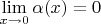 $\lim\limits_{x\to 0}\alpha(x)=0$