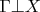 $\Gamma \bot X$