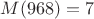 $M(968)=7$