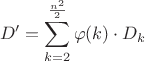 $$D'=\sum\limits_{k=2}^{\frac{n^2}2}\varphi(k)\cdot D_k$$ $$D'=\sum\limits_{k=2}^{\frac{n^2}2}\varphi(k)\cdot D_k$$
