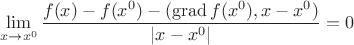 $$\lim\limits_{x \to x^0}{\dfrac{f(x)-f(x^0)-(\operatorname{grad}f(x^0),x-x^0)}{|x-x^0|}}=0 $$