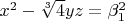 $x^2 - \sqrt[3]{4} y z=\beta_1^2$
