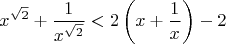 $$x^{\sqrt2}+\frac{1}{x^{\sqrt2}}<2\left(x+\frac{1}{x}\right)-2$$